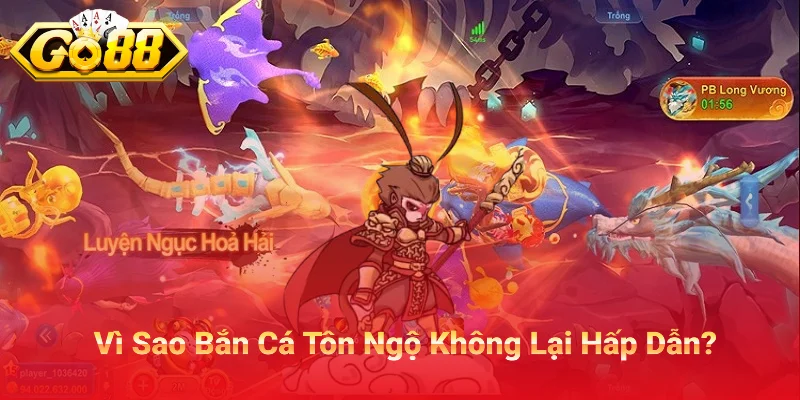 Vì Sao Bắn Cá Tôn Ngộ Không Lại Hấp Dẫn