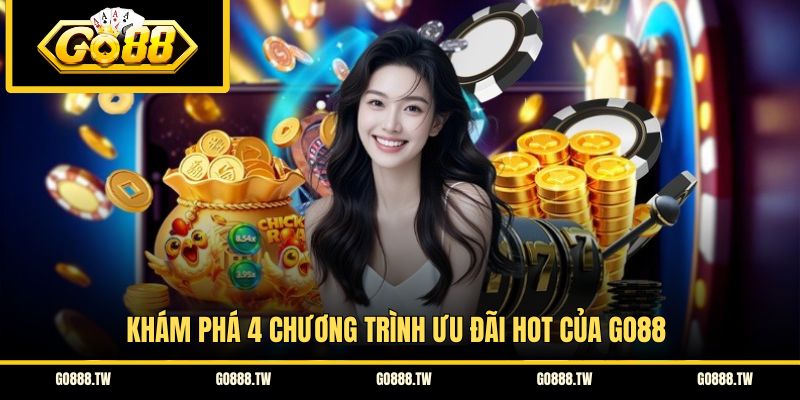 Khám phá 4 chương trình ưu đãi hot của GO88