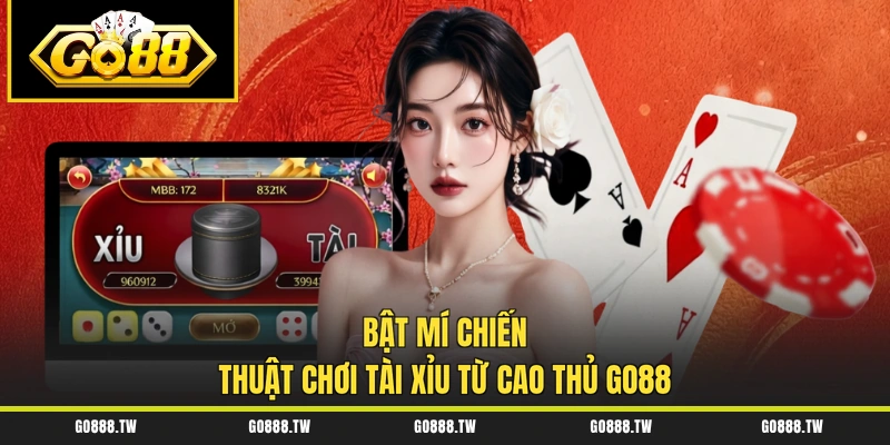 Bật mí chiến thuật chơi Tài xỉu từ cao thủ Go88