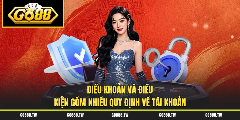 Điều khoản và điều kiện gồm nhiều quy định về tài khoản