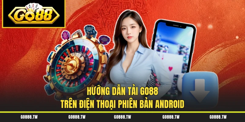 Hướng dẫn tải Go88 trên điện thoại phiên bản Android