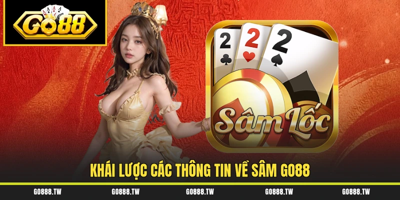 Khái lược các thông tin về Sâm Go88