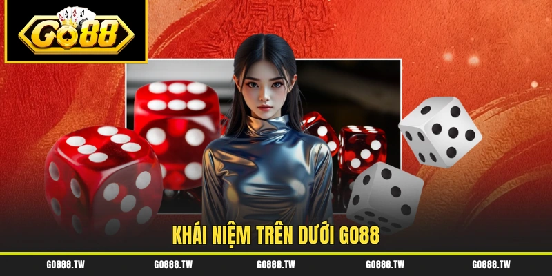 Khái niệm Trên Dưới Go88
