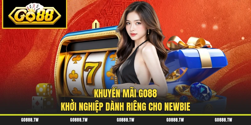 Khuyến mãi Go88 khởi nghiệp dành riêng cho newbie