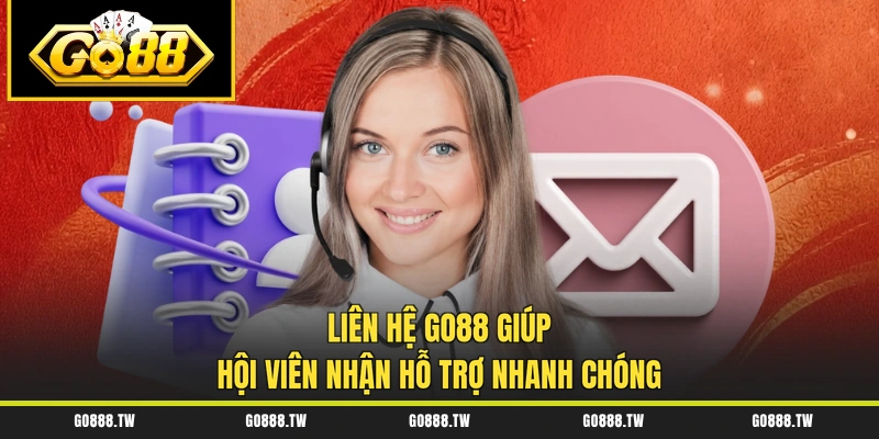 Liên hệ Go88 giúp hội viên nhận hỗ trợ nhanh chóng