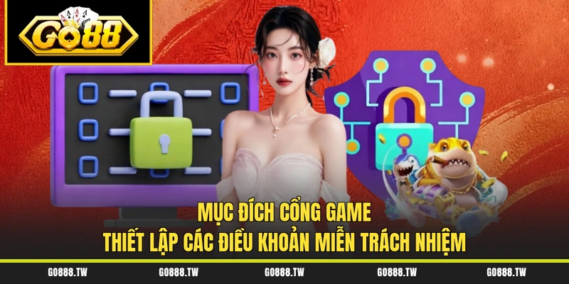 Mục đích cổng game thiết lập các điều khoản miễn trách nhiệm