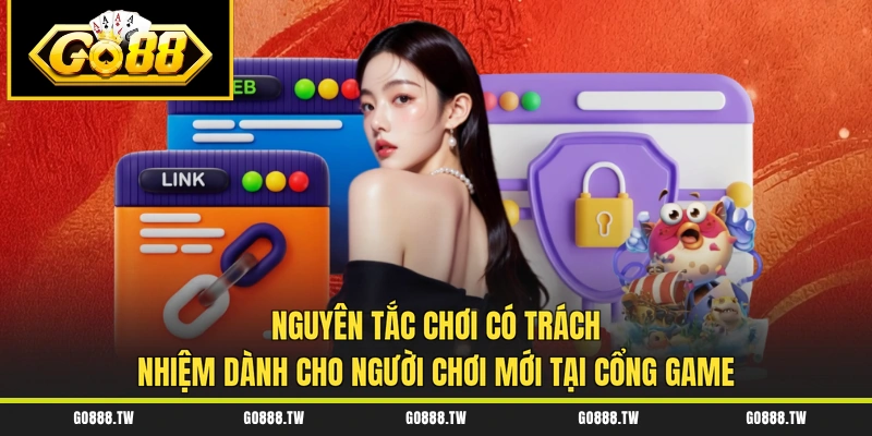Nguyên tắc chơi có trách nhiệm dành cho người chơi mới tại cổng game