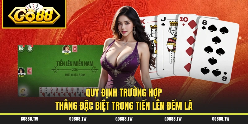 Quy định trường hợp thắng đặc biệt trong Tiến lên đếm lá
