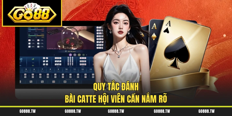 Quy tắc đánh bài Catte hội viên cần nắm rõ