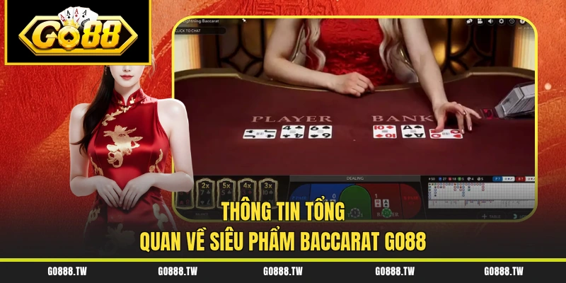 Thông tin tổng quan về siêu phẩm Baccarat Go88