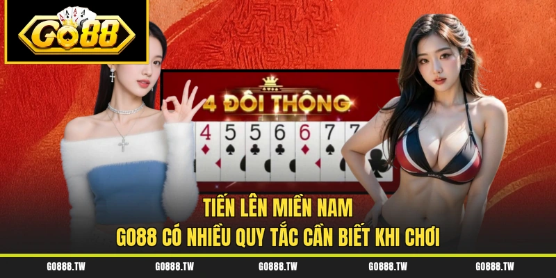 Tiến lên miền Nam GO88 có nhiều quy tắc cần biết khi chơi